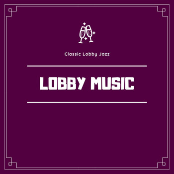 Lobby Music - Classic Lobby Jazz