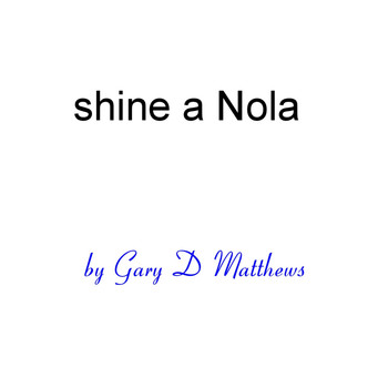 Gary D Matthews - Shine a Nola