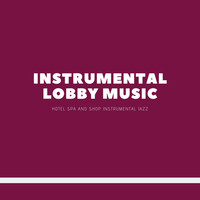 Instrumental Lobby Music - Hotel Spa and Shop Instrumental Jazz