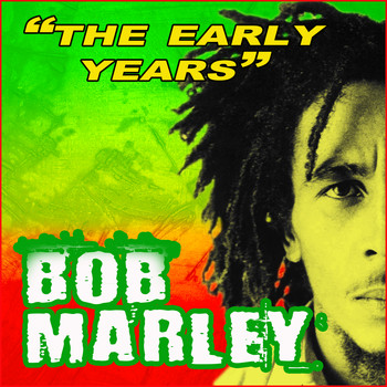 Bob Marley - The Early Years