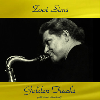 Zoot Sims - Zoot Sims Golden Tracks (Remastered 2018)