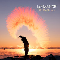 Lo-mance - On The Surface