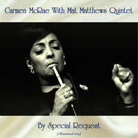 Carmen McRae With Mat Matthews Quintet - By Special Request (Remastered 2019)