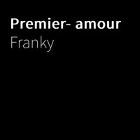 FRANKY - Premier- amour (Explicit)