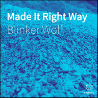 Blinker Wolf - Made It Right Way