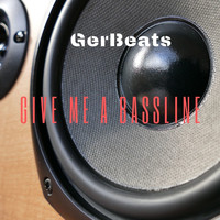 GerBeats - Give Me A Bassline