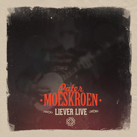 Pater Moeskroen - Liever Live (Live)
