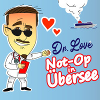 Dr. Love - Not-OP in Ubersee
