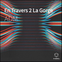 Adm - En Travers 2 La Gorge (Explicit)