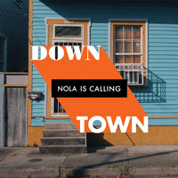 NOLA IS CALLING - Downtown