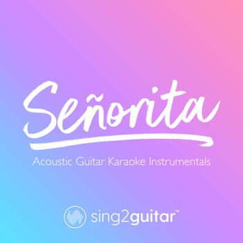 Sing2Guitar - Señorita (Acoustic Guitar Karaoke Instrumentals)