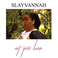 Slayvannah - Not Your Lover