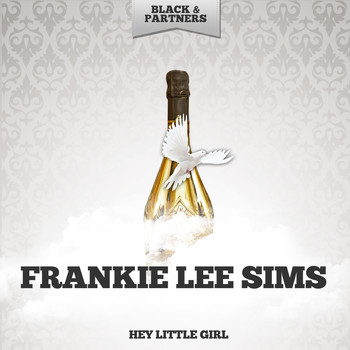 Frankie Lee Sims - Hey Little Girl