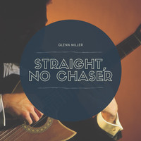 Glenn Miller - Straight, No Chaser