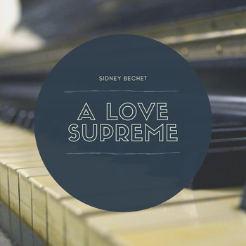 Sidney Bechet - A Love Supreme