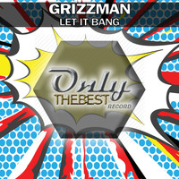 Grizzman - Let It Bang