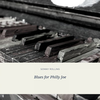 Sonny Rollins Quartet, Sonny Rollins - Blues for Philly Joe