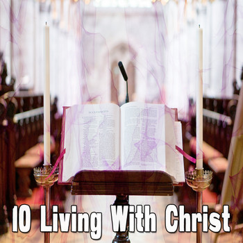 Musica Cristiana - 10 Living With Christ (Explicit)