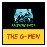 The G-Men - Raunchy Twist