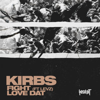 Kirbs - Fight / Love Dat