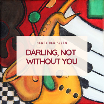 Henry Red Allen - Darling, Not Without You