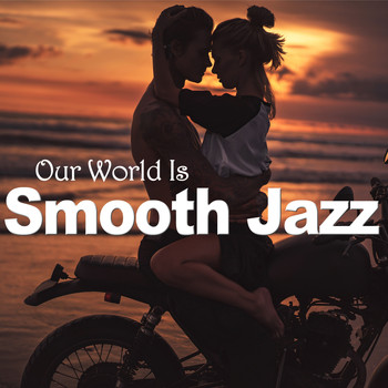 Various Artists - Our World Is Smooth Jazz