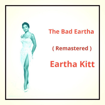 Eartha Kitt - The Bad Eartha (Remastered)