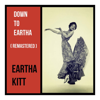 Eartha Kitt - Down to Eartha (Remastered)