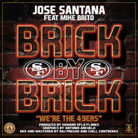 Jose Santana - Brick By Brick: We're the 49ers (feat. Mike Brito)