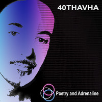 40Thavha - Poetry and Adrenaline