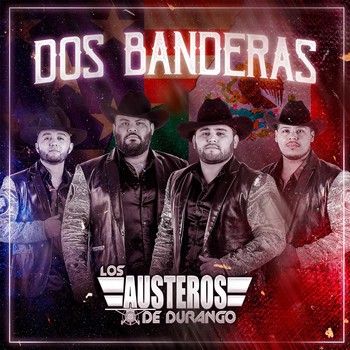Los Austeros De Durango - Dos Banderas
