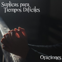 Jorge Álvarez Gaviria - Suplicas para Tiempos Difíciles (Oraciones)