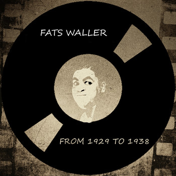 Fats Waller - Fats Waller from 1929 to 1938