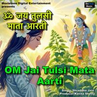 Shraddha Jain - Om Jai Tulsi Mata Aarti