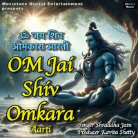 Shraddha Jain - Om Jai Shiv Omkara Aarti
