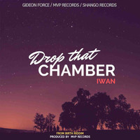 Iwan - Drop That Chamber (From Birth Riddim)