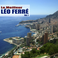 Léo Ferré - Le Meilleur, Vol. 1 (Remasterisé)