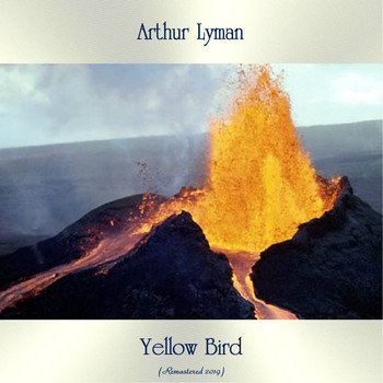 Arthur Lyman - Yellow Bird (Remastered 2019)