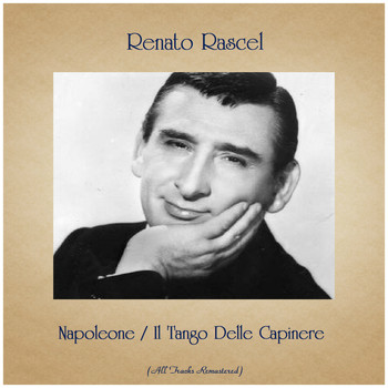 Renato Rascel - Napoleone / Il Tango Delle Capinere (All Tracks Remastered)