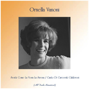 Ornella Vanoni - Sentii Come La Vosa La Sirena / Canto Di Carcerati Calabresi (All Tracks Remastered)