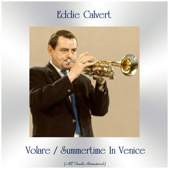 Eddie Calvert - Volare / Summertime in venice (Remastered 2018)