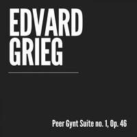 Edvard Grieg - Peer Gynt Suite No. 1, Op. 46