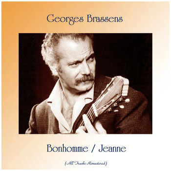 Georges Brassens - Bonhomme / Jeanne (All Tracks Remastered)