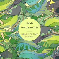 Mind & Matter - Day out of Time (Remixes)