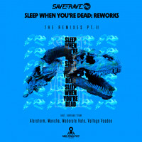 Save The Rave - Sleep When You're Dead: Reworks, Pt. II