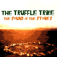 The Truffle Tribe - The Sound Of The Stones
