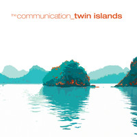 The Communication - Twin Islands