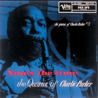 Charlie Parker Quartet - Now’s The Time: The Genius Of Charlie Parker #3