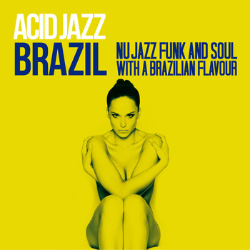 Various Artists - Acid Jazz Brazil (Nu Jazz, Funk & Soul with a Brazilian Flavour)