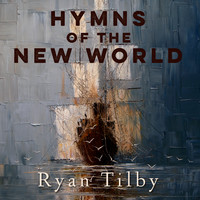 Ryan Tilby - Hymns of the New World